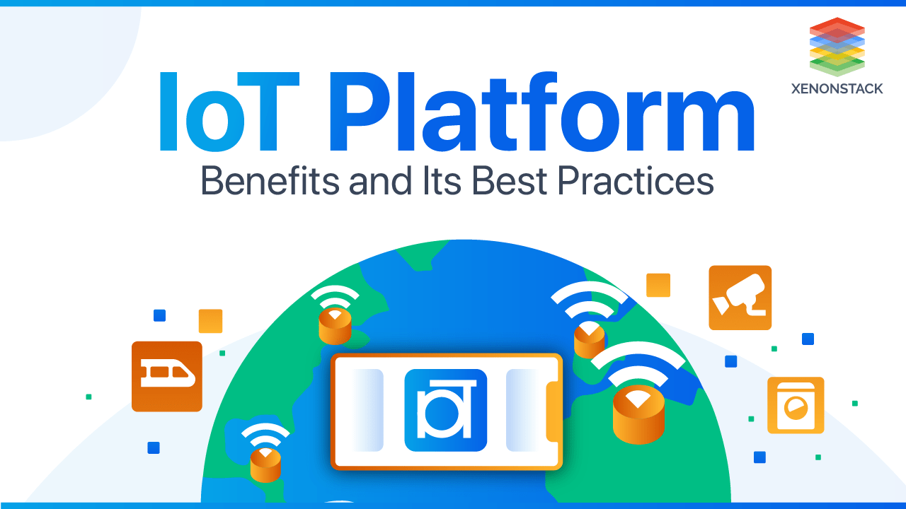 What is IoT Platform ? Benefits and its Best Practices