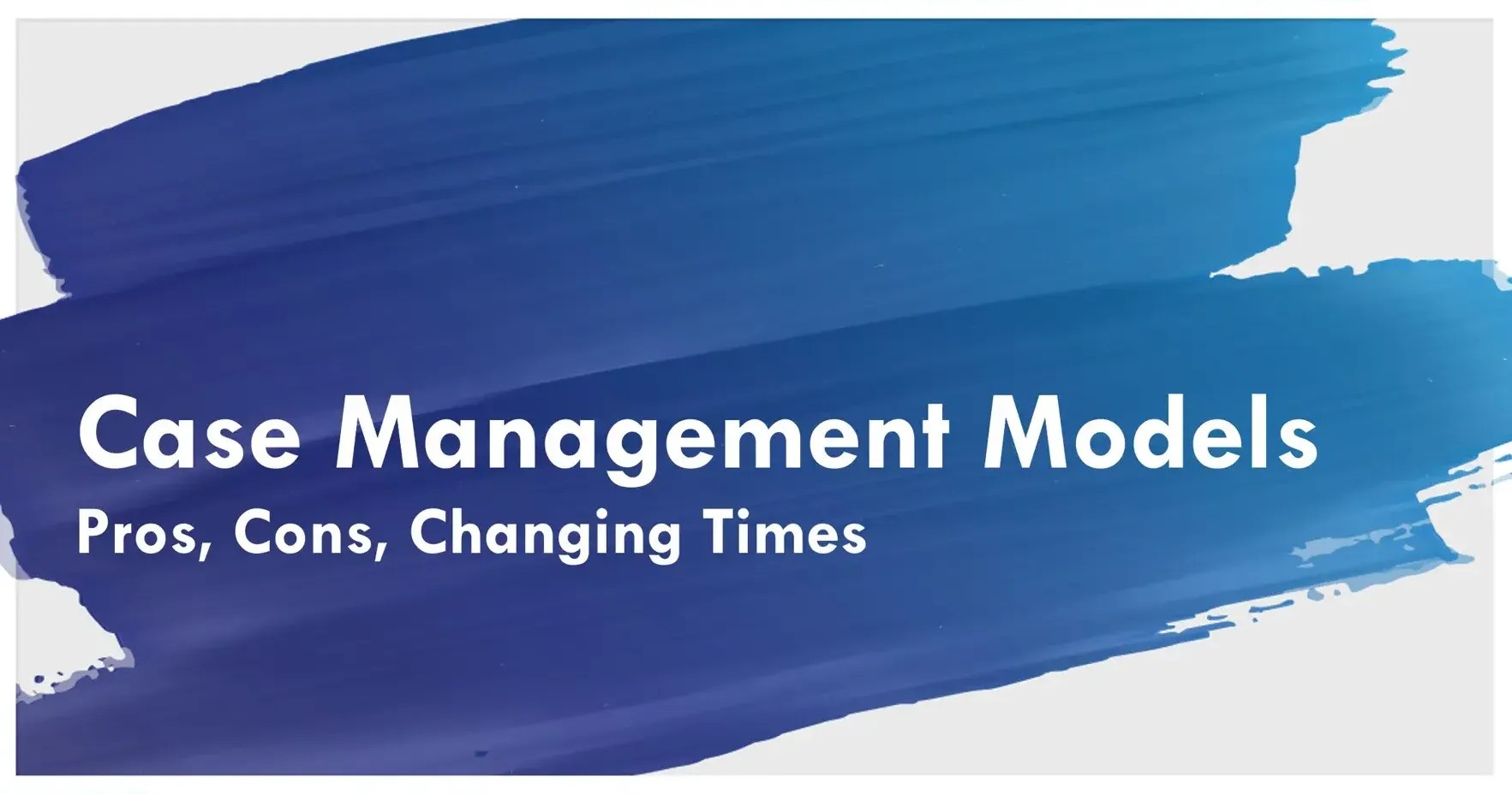 Evolutions & Solutions Exploring Clinical Case Management Models Xsolis