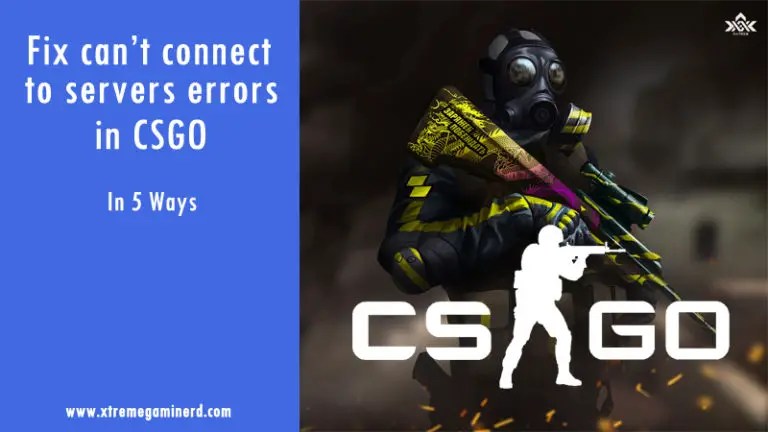CSGO Fix can't connect to server problem in 5 ways