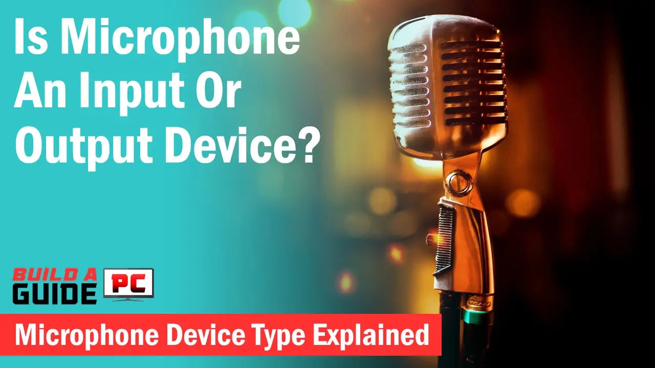 Is Microphone An Input Or Output Device? Explained Xtremegaminerd