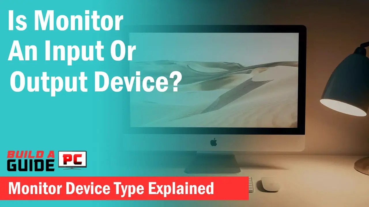 Is Monitor An Input Or Output Device? Explained Xtremegaminerd