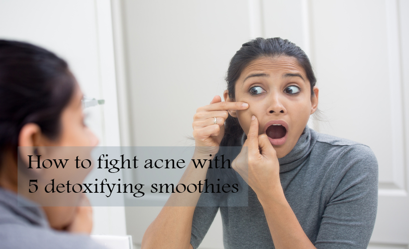 How to fight acne with 5 detoxifying smoothies Yabibo