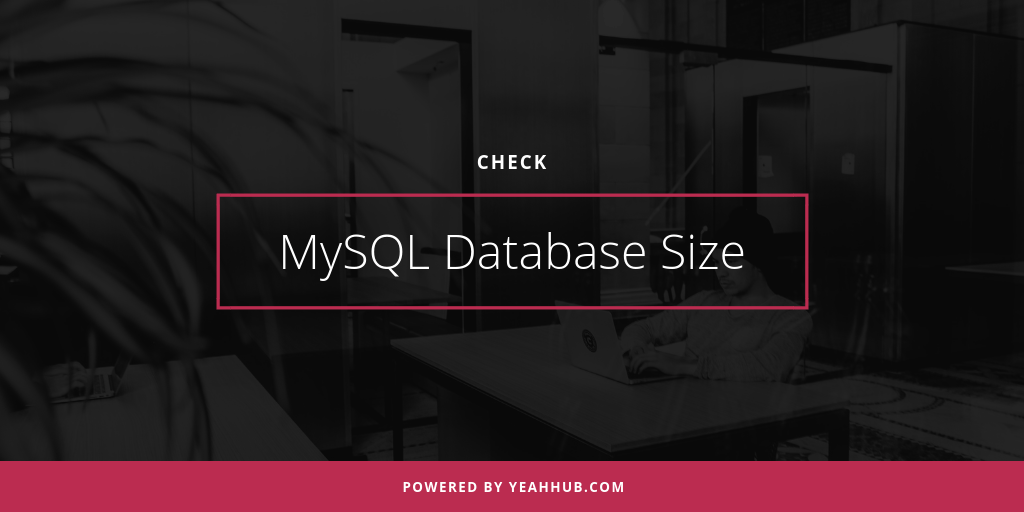 Check MySQL Database Size Command Line Yeah Hub