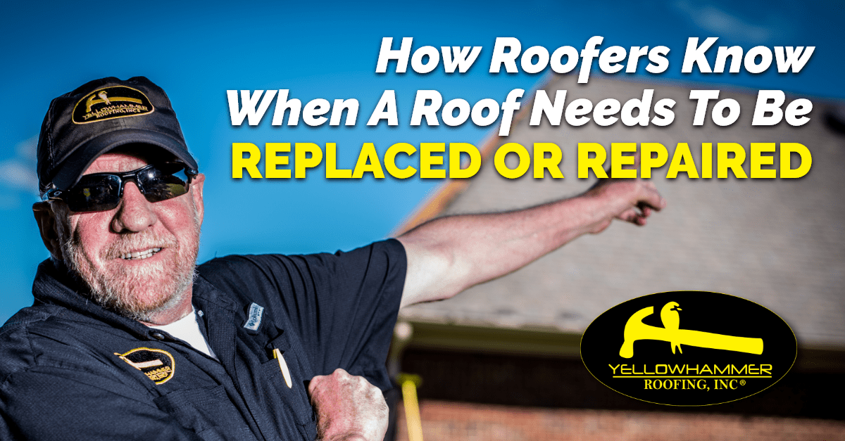 When A Roof Needs to be Replaced or Repaired Yellowhammer Roofing