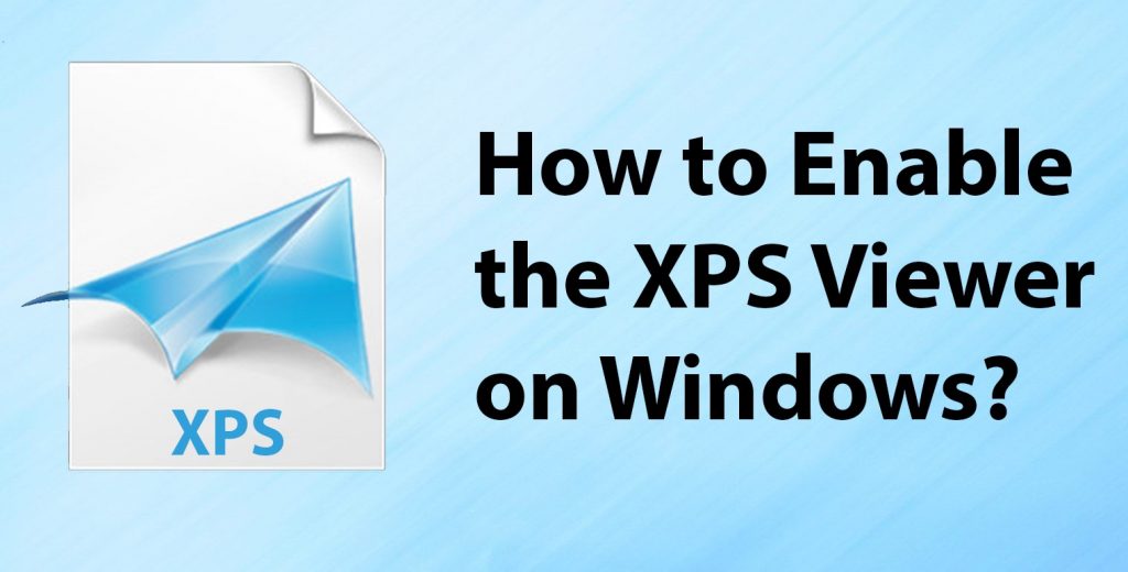 How to Enable the XPS Viewer on Windows 10/11 2023 Yodot
