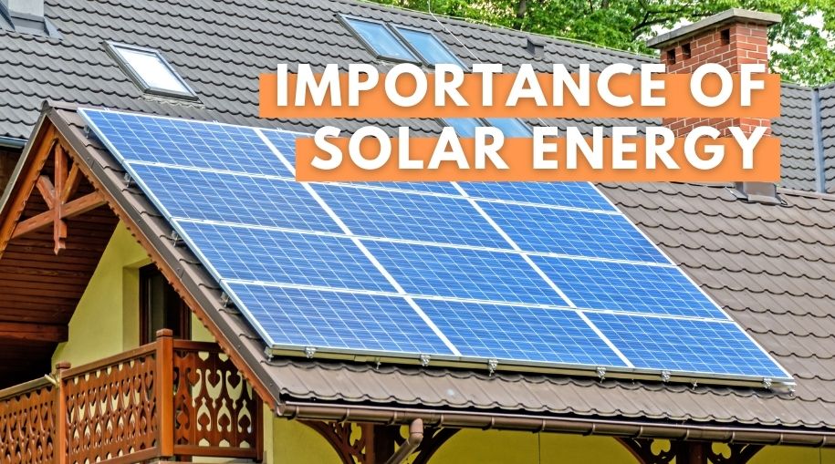 Why Is Solar Energy Important? [Our Top 10 Reasons To Know]