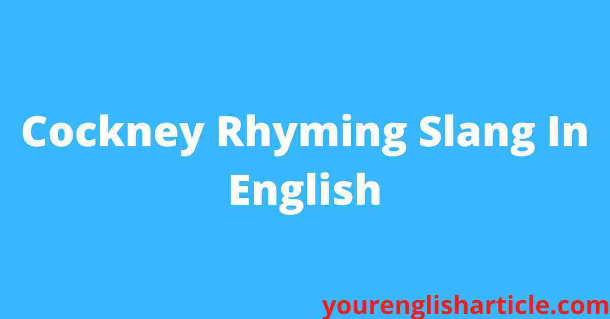 Cockney Rhyming Slang In English Yourenglisharticle