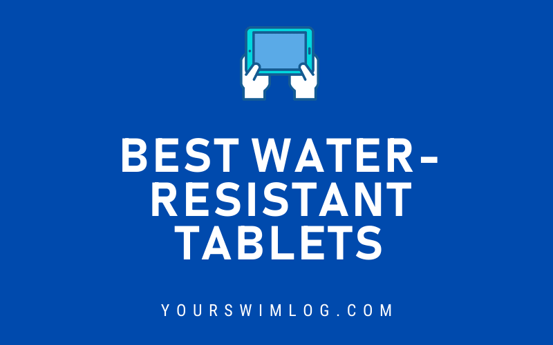 5 Best WaterResistant Tablets