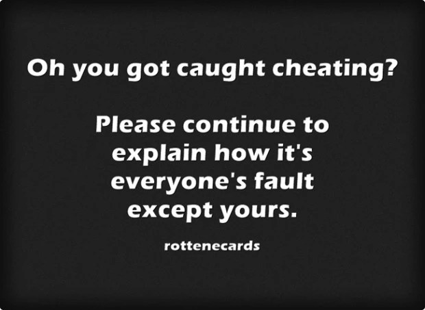 cheaters blame the victim quotes 16 Quotes About Cheating To Remind You That Trust Is Earned | Yourtango