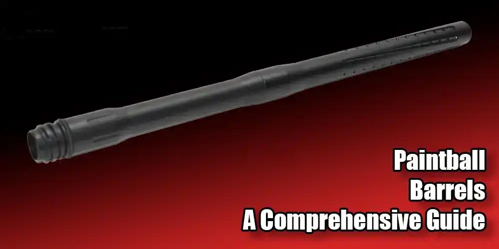 Paintball Barrels A Comprehensive Guide