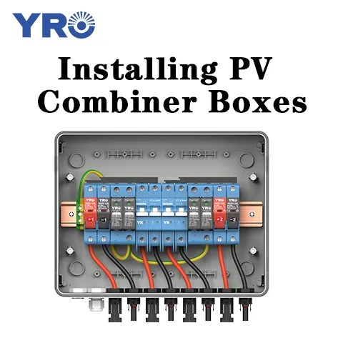 What are the Key Steps and Precautions When Installing PV Combiner