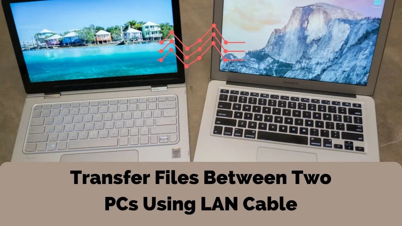 How to Transfer Files from PC to PC Using LAN Cable (Windows 10/8/7)
