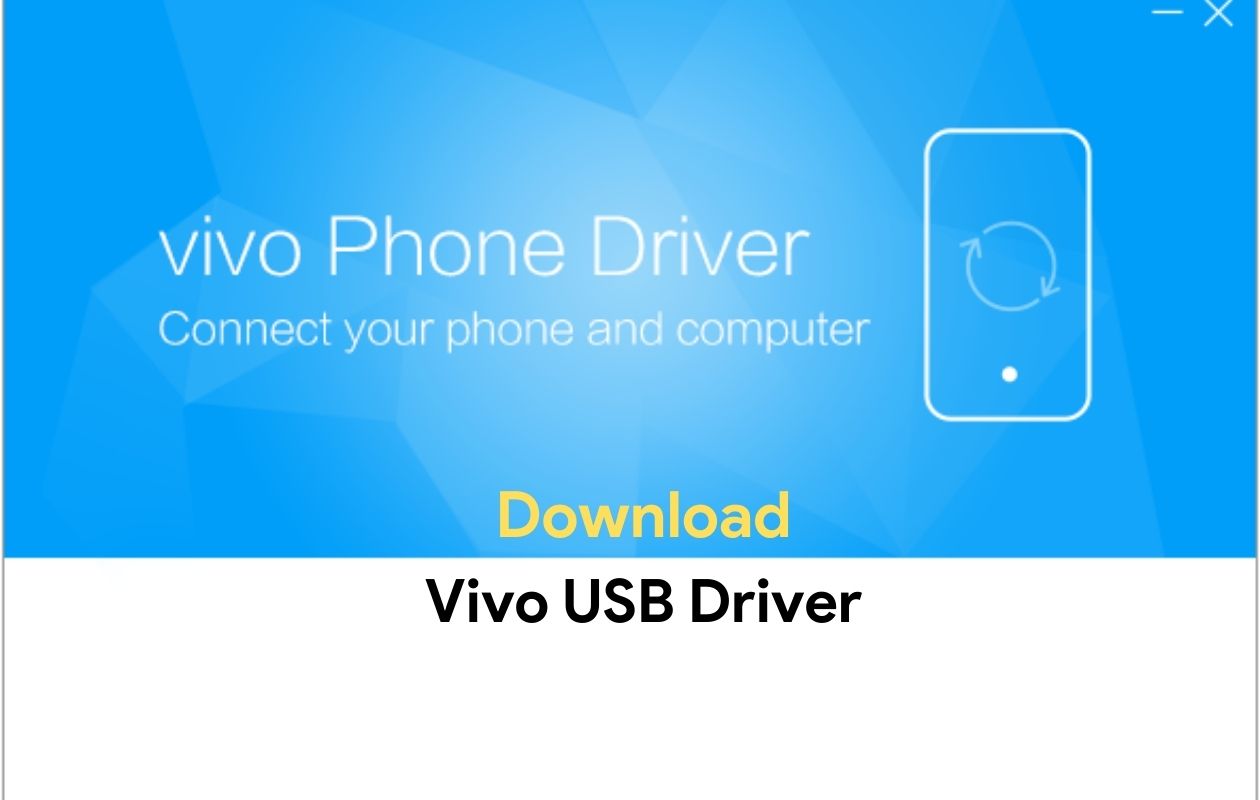 Download Vivo USB Drivers 2022 for All Devices [Easy Guide]