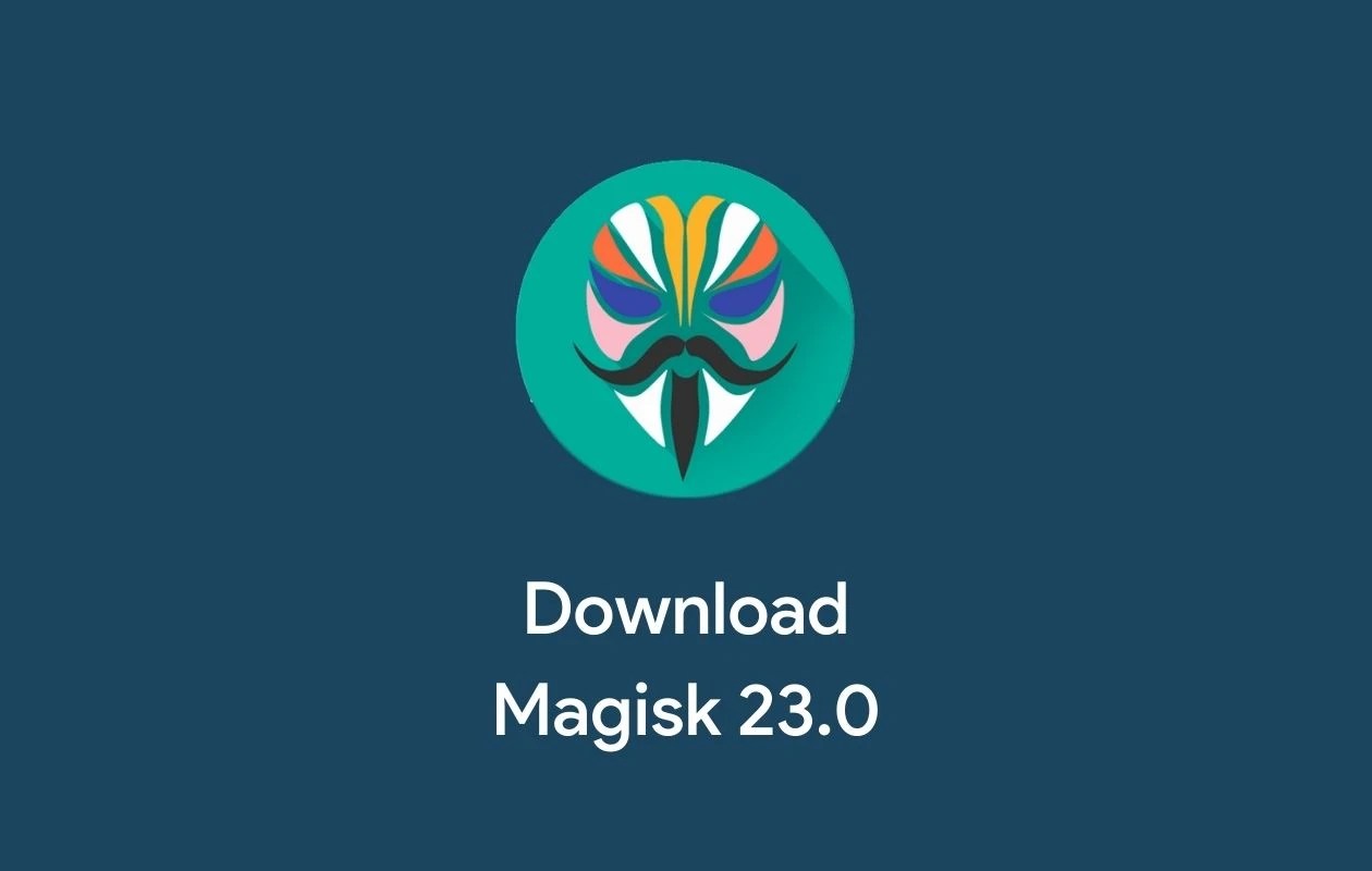 Download Magisk 23.0 for Android Phones [Latest APK]