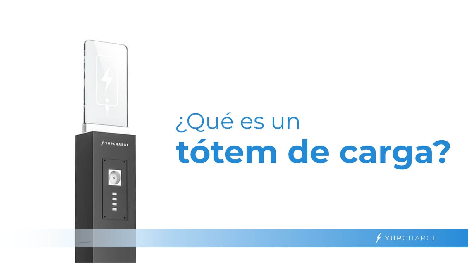 Qué es y cómo funciona un tótem de carga YUP Charge