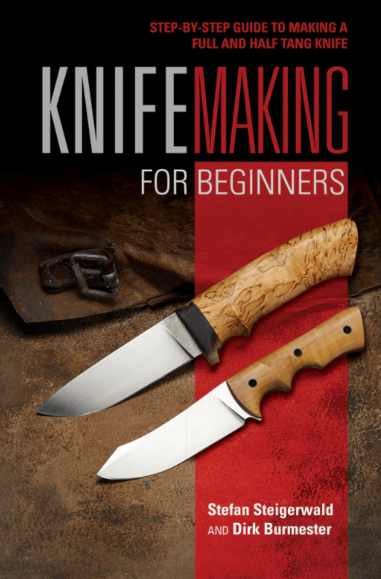 Knifemaking for Beginners StepbyStep Guide to Making a F