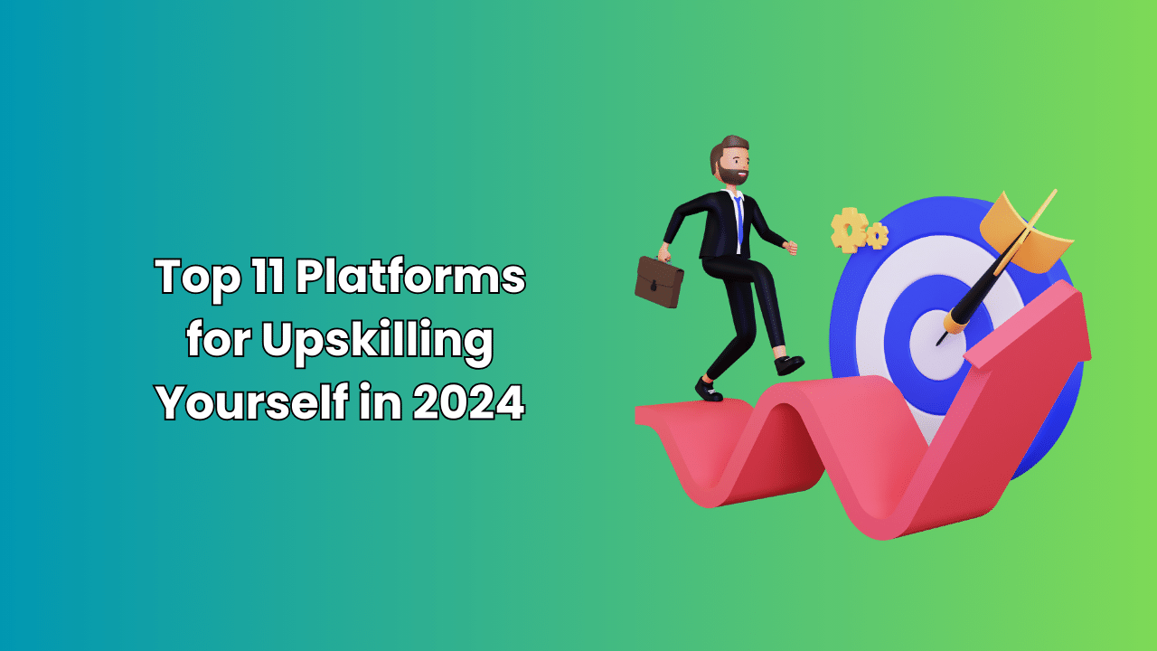 Top 11 Platforms for Upskilling Yourself in 2024(04)
