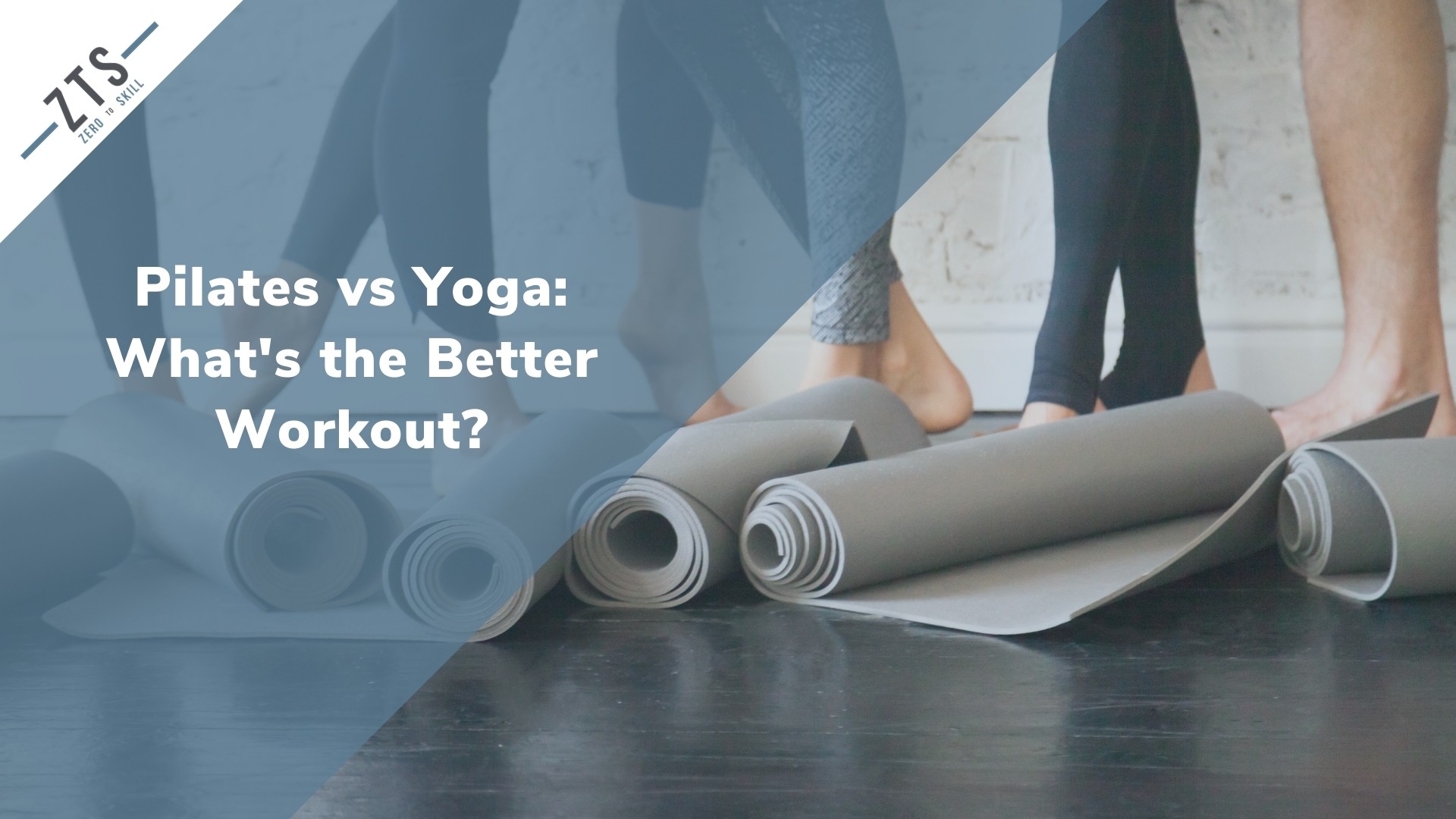 Pilates Vs Yoga What's The Better Workout? Zero To Skill