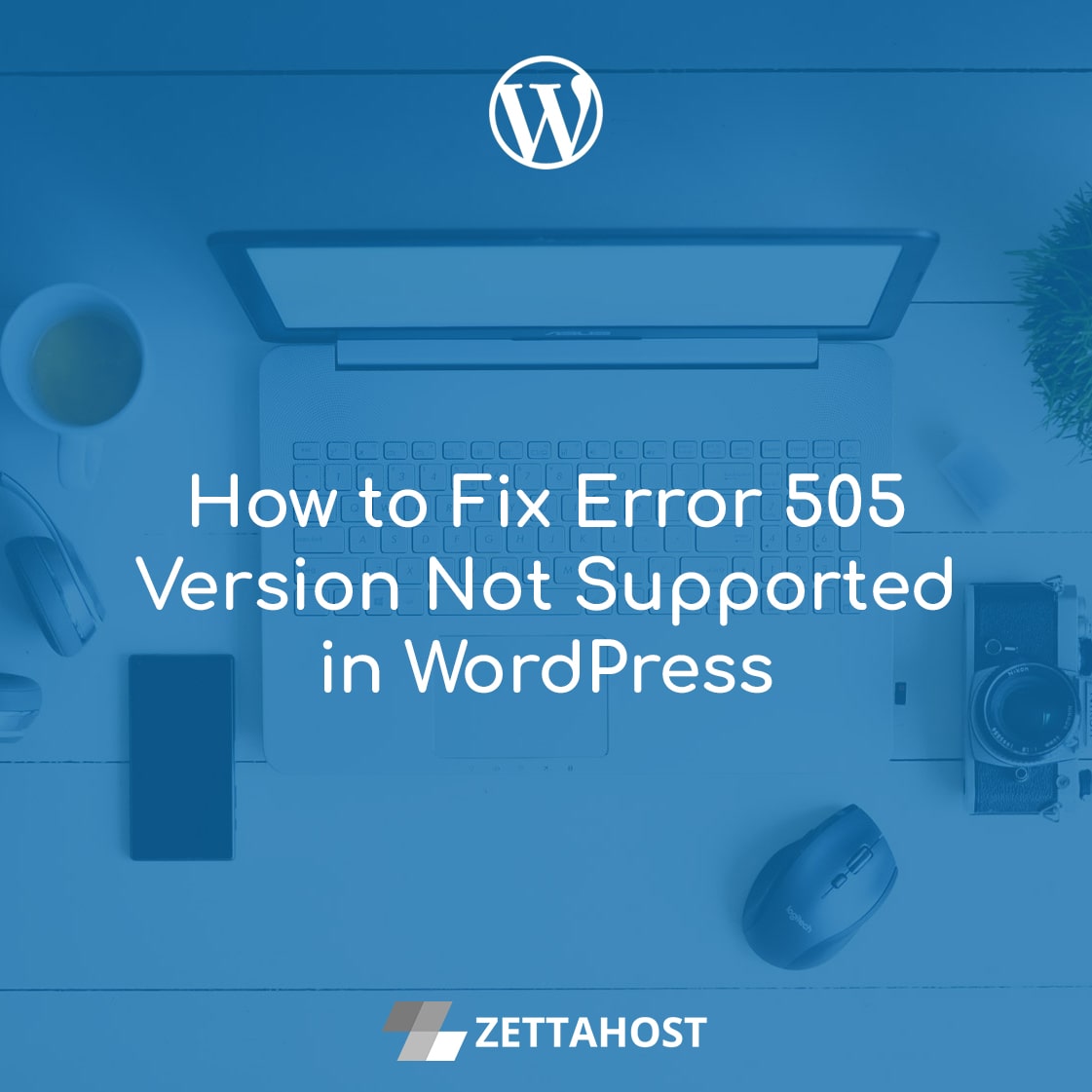 How to Fix Error 505 Version Not Supported in WordPress ZETTAHOST