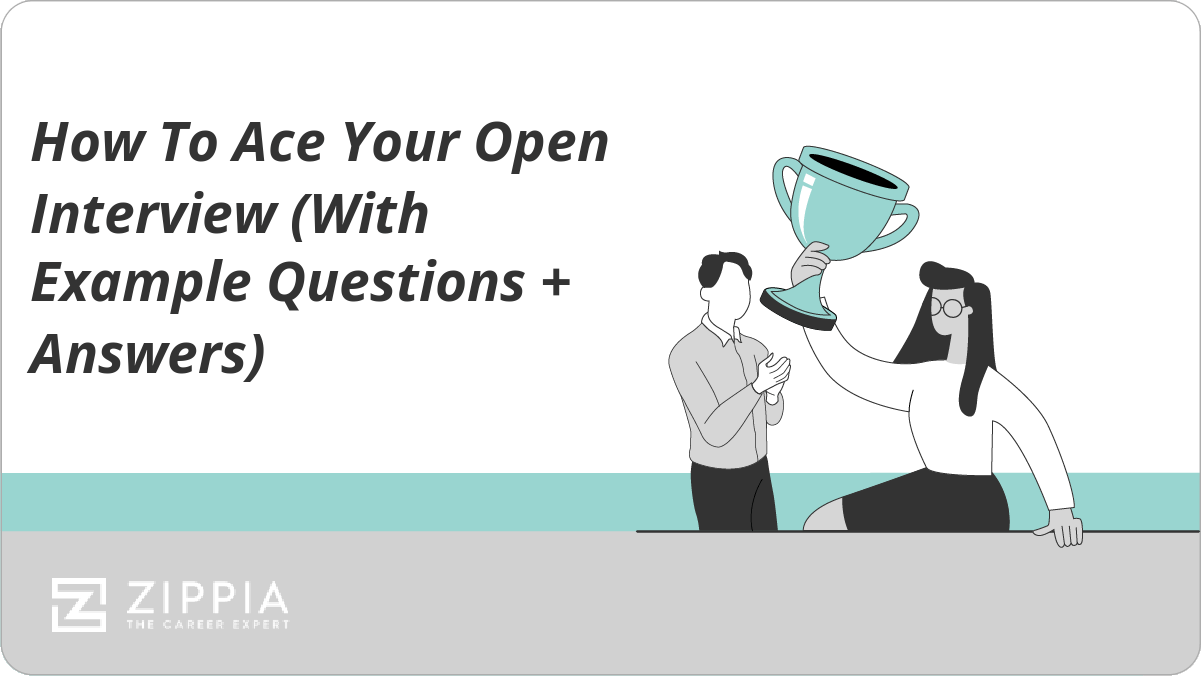 How To Ace Your Open Interview (With Example Questions + Answers) Zippia