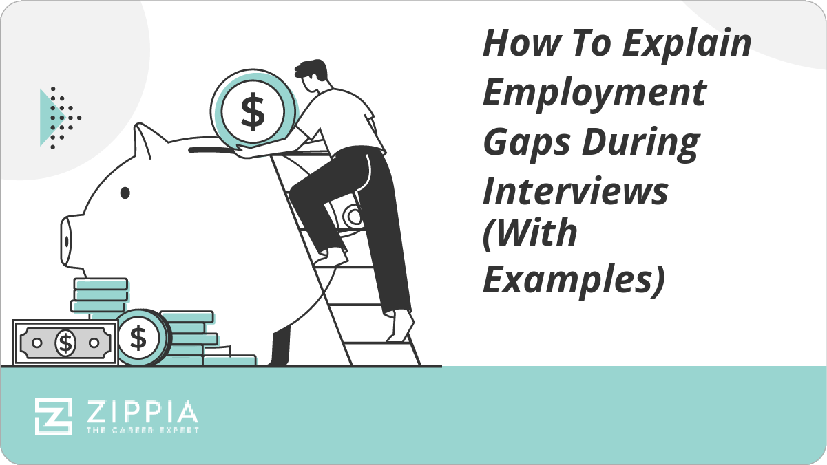 How To Explain Employment Gaps During Interviews (With Examples) Zippia
