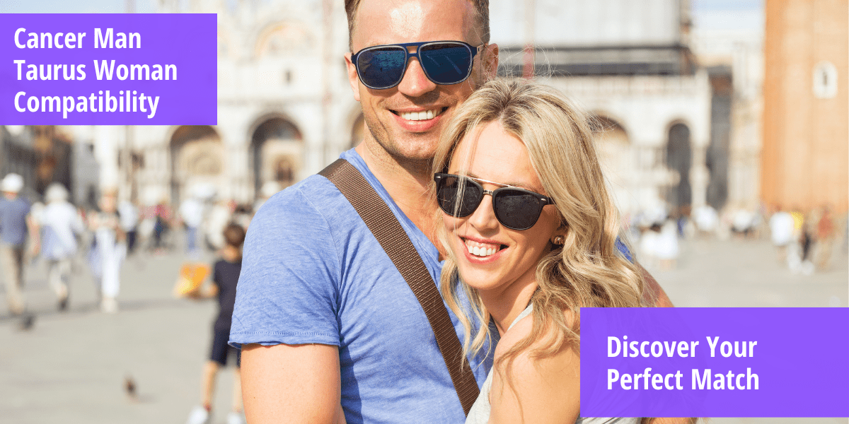 Cancer Man Taurus Woman Compatibility Discover Your Perfect Match