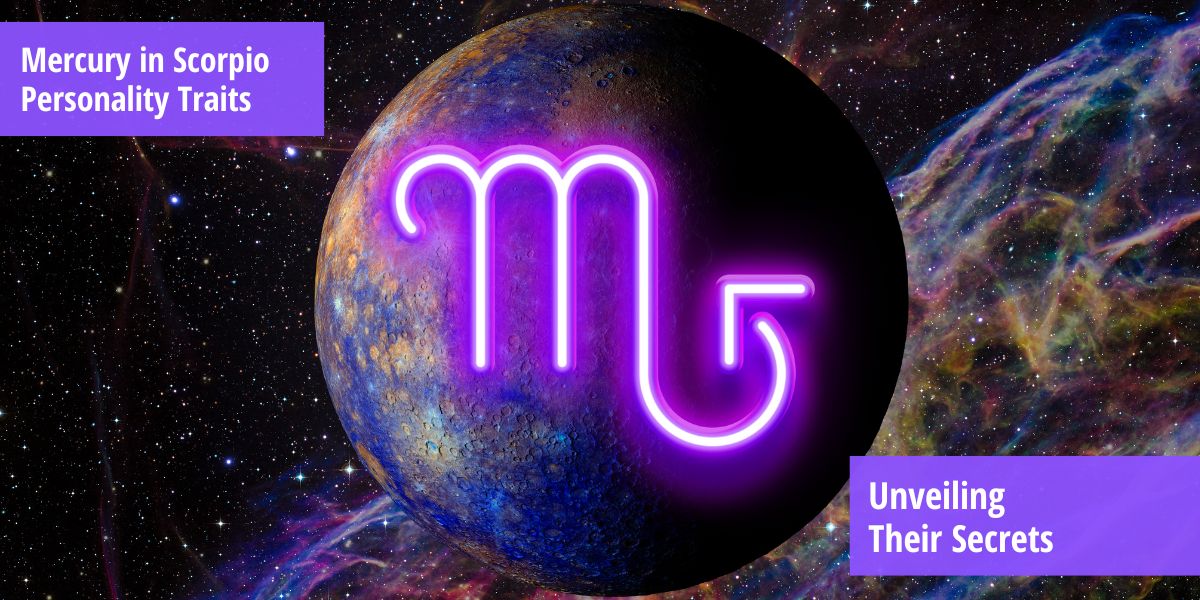Mercury in Scorpio Personality Traits (Fully Revealed) Unveiling Their