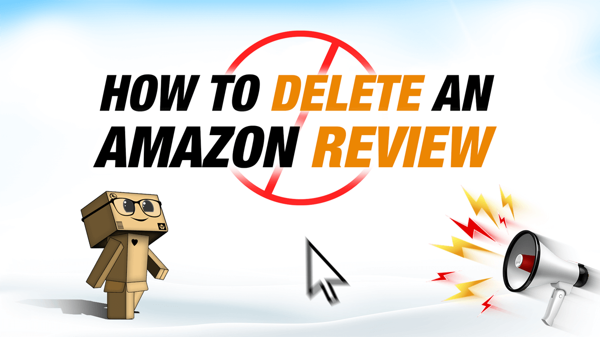 How To Delete Amazon Reviews The Seller’s Guide