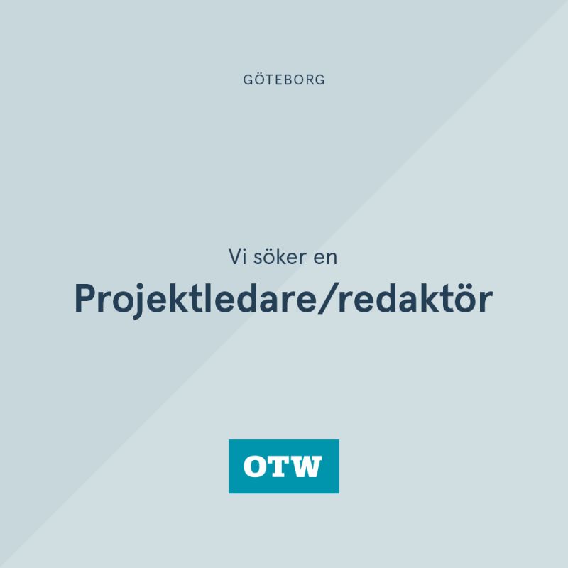 Projektledare/redaktör till OTW i (vikariat) 20210125 otw.se