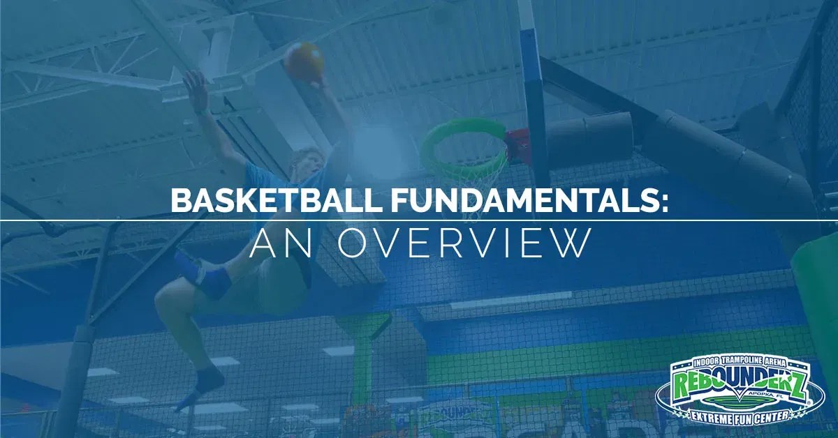 Basketball Fundamentals An Overview Rebounderz
