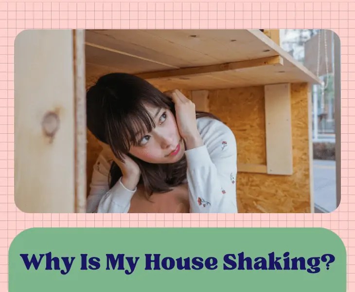 Why Is My House Shaking But No Earthquake? (Real Facts!)