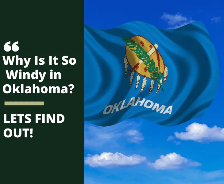 Why Is It So Windy in Oklahoma? (Main Reasons!)