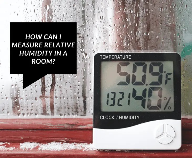 How Can I Measure Relative Humidity in a Room? (Best Ways)