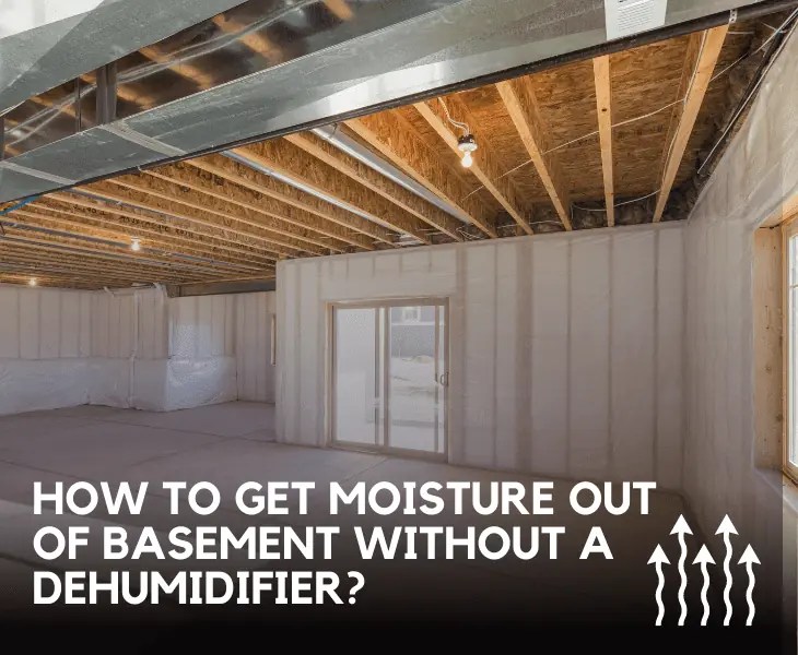 How to Get Moisture Out of Basement Without a Dehumidifier?