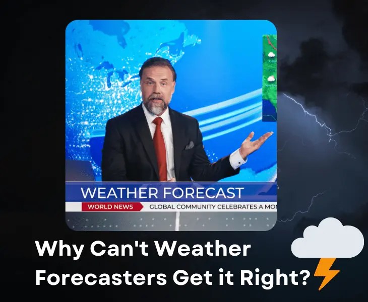 Why Can't Weather Forecasters Get it Right? (Top Facts!)