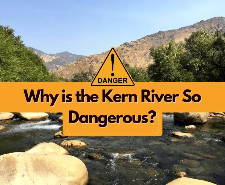 Why is the Kern River So Dangerous? (Here's The Reason)