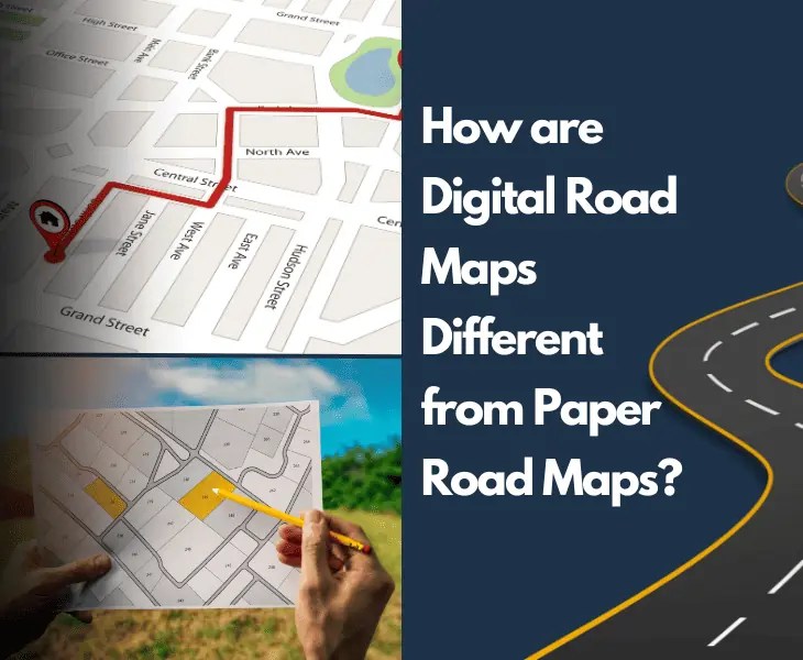 How Are Digital Road Maps Different From Paper Road Maps?