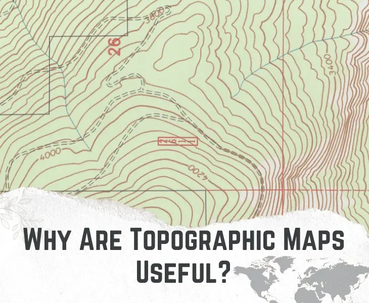 Why Are Topographic Maps Useful? (Here's The Reason)