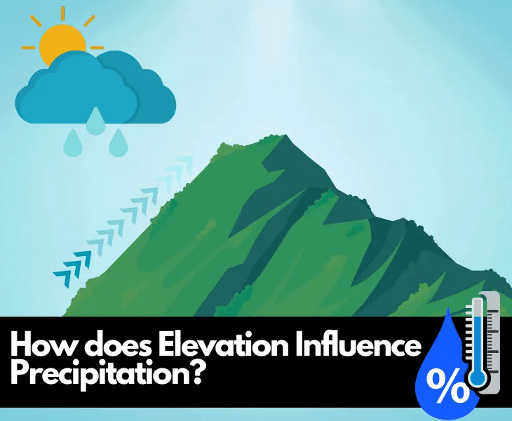 How does Elevation Influence Precipitation? (Explained)