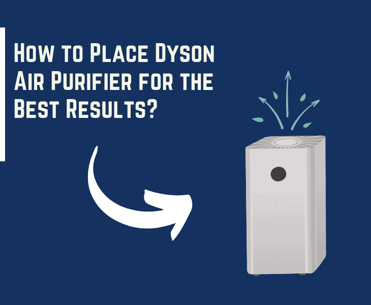 Where to Place Dyson Air Purifier? (Let's Find Out!)