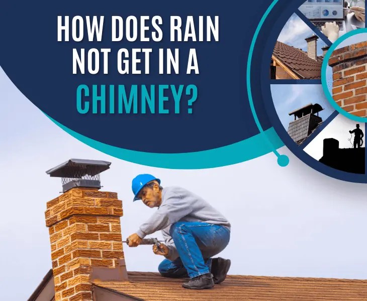 How Does Rain Not Get In A Chimney? (Top Reasons!)