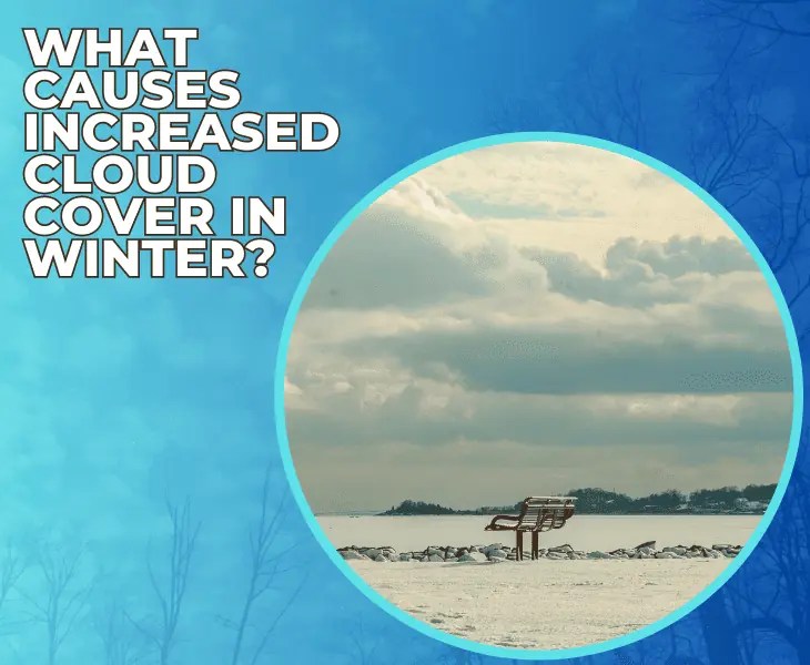 Why Is It Always Cloudy In Winter? (Winter Cloud Mystery!)