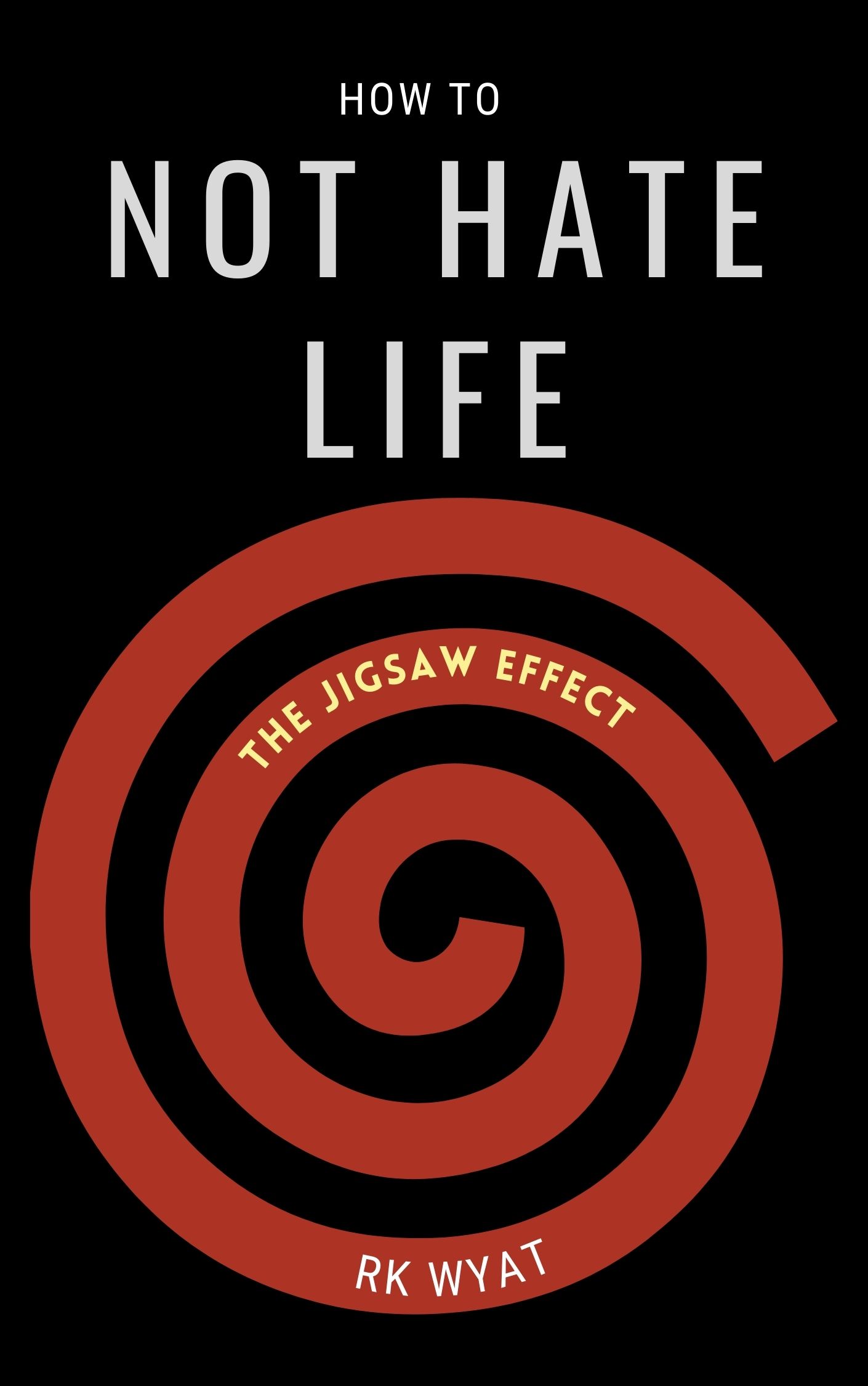 RK Wyat How to Not Hate Life Wyat Inter Publishing