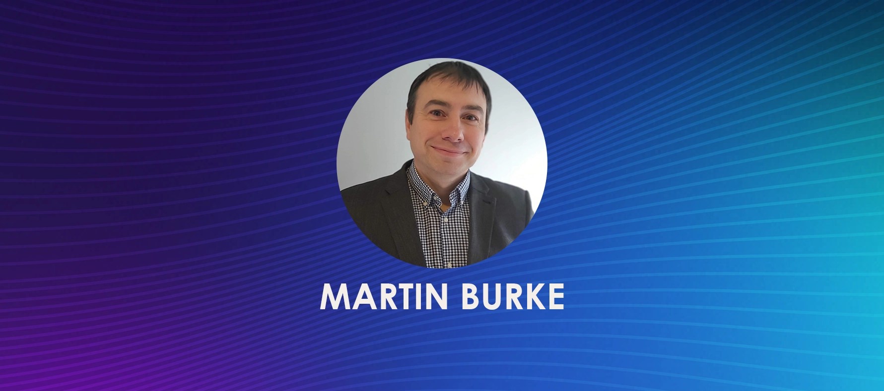 Getting to know Martin Burke Xalient