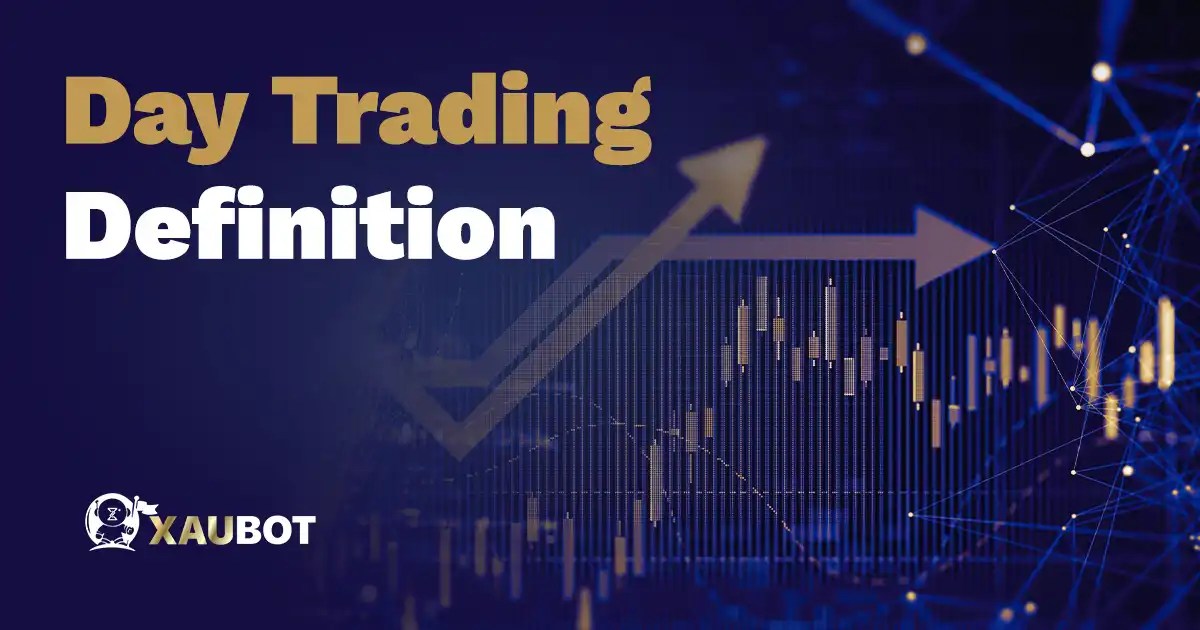 Day Trading Style Definition XAUBOT