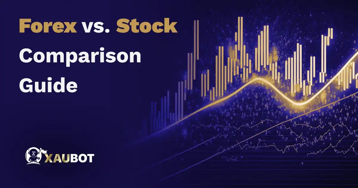 Forex vs. Stock Comparison Guide XAUBOT
