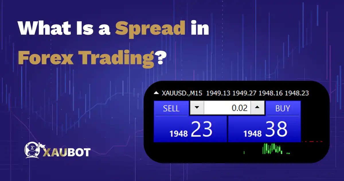 What Is a Spread in Forex Trading? XAUBOT