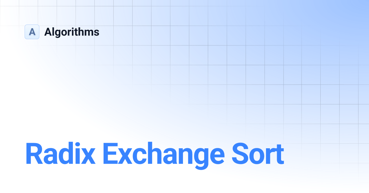 Radix Exchange Sort Algorithms