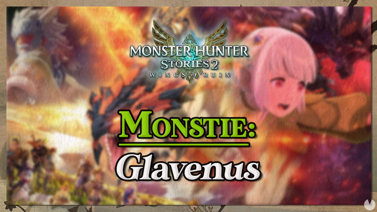 Monster Hunter Stories 2 How to Get Glavenus