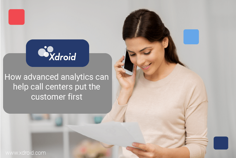 How advanced analytics helps Call Centers to put their customer first